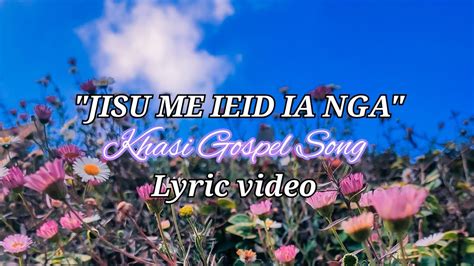 Jisu Me Ieid Ia Nga Khasi Gospel Song Worship Andy Youtube