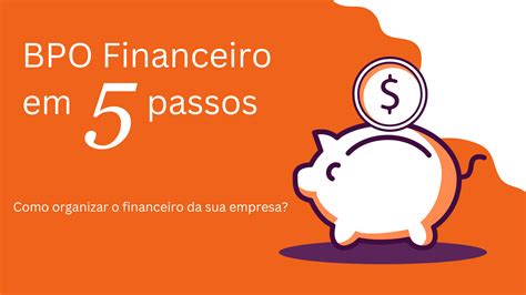 Como Fazer um BPO Financeiro 5 Passos para Organizar as Finanças da