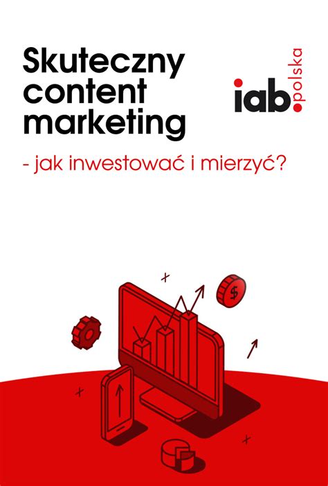 Skuteczny content marketing jak inwestować i mierzyć IAB Polska