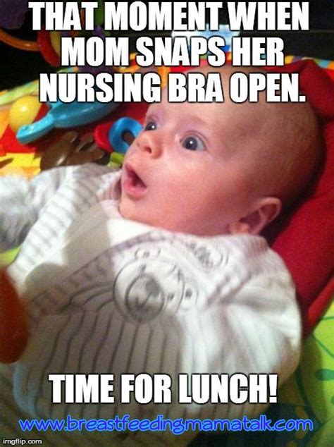 Nursing Bra Snaps Open Baby Wants To Eat Breastfeeding Humor Baby