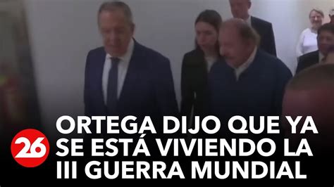 Daniel Ortega Ya Se Está Viviendo La 3° Guerra Mundial Youtube