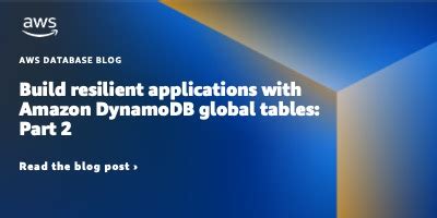 Build Resilient Applications With Amazon DynamoDB Global Tables Part 2