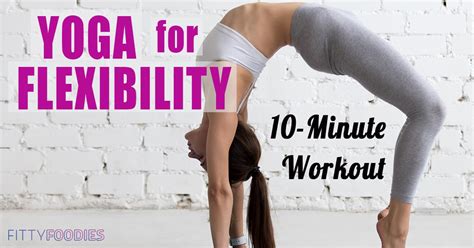 Yoga For Flexibility: 10-Minute Workout - FittyFoodies