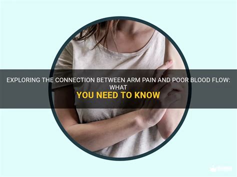 Exploring The Connection Between Arm Pain And Poor Blood Flow What You