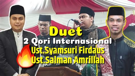 DUET 2 QORI INTERNASIONAL Ust SYAMSURI FIRDAUS Dan Ust SALMAN AMRILLAH