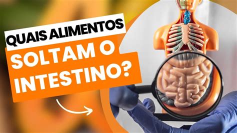 Quais Alimentos Que Soltam O Intestino Youtube