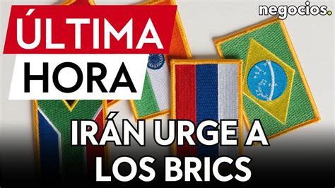 ÚLTIMA HORA Irán urge a los países BRICS a pedir un alto el fuego en