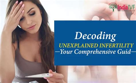 Your Guide To Understanding And Treating Unexplained Infertility