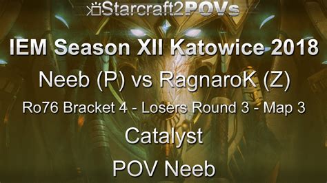 SC2 LotV IEM XII Katowice 2018 Neeb Vs RagnaroK Ro76 B4 LR3