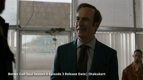 Better Call Saul Season 6 Episode 3 Release Date Otakukart