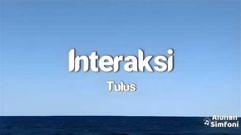 Tulus Interaksi Video Lirik Youtube