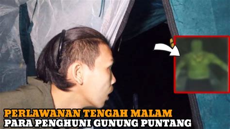 Camping Horor Suasana Malam Yg Mencekam Ketika Para Penghuni Gunung