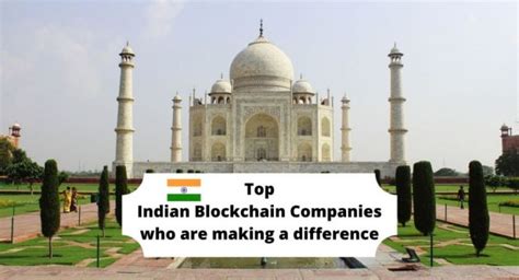 Top Blockchain Companies In India Making A Mark Blockchain Technology