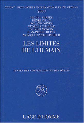 Les Limites De L Humain Xxxixe Rencontres Internatinales De Gen Ve