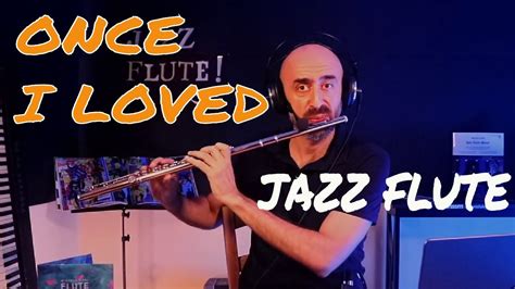 Once I Loved Bossa Nova Jazz Flute Jazzflute YouTube