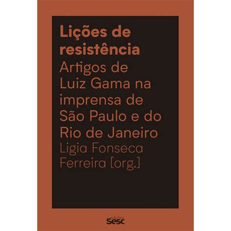 Livro Lições de resistência Artigos de Luiz Gama na imprensa de São