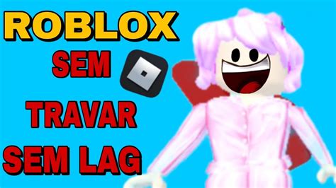 COMO FAZER ROBLOX PARAR DE TRAVAR YouTube