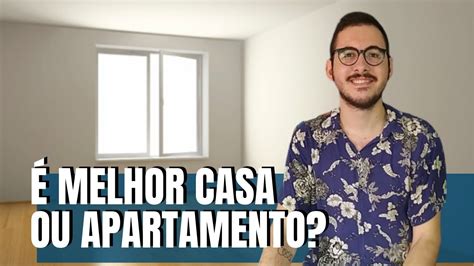 Morar Em Casa Ou Apartamento Vantagens E Desvantagens Youtube