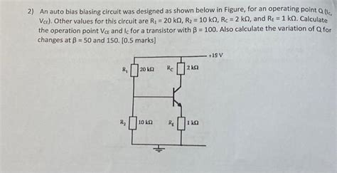 Solved 2 An Auto Bias Biasing Circuit Was Designed As Shown