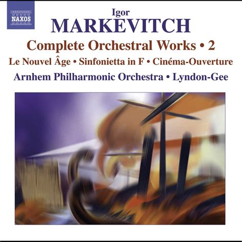 Markevitch Complete Orchestral Works Vol Le Nouvel Age