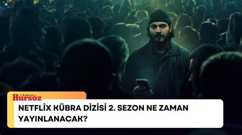 Netflix Kübra dizisi 2 Sezon ne zaman yayınlanacak Hürsöz Gazetesi