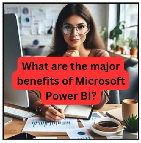 What Are The Major Benefits Of Microsoft Power Bi In 2024 Data Visualization Data Analysis