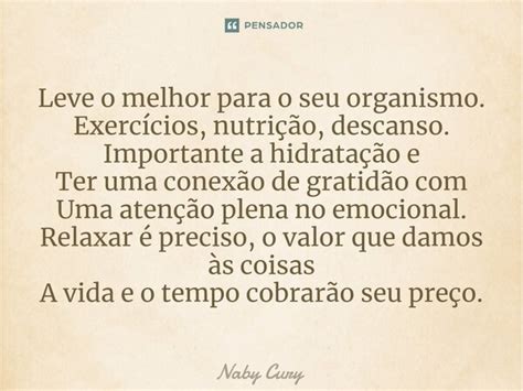 ⁠leve O Melhor Para O Seu Organismo Naby Cury Pensador