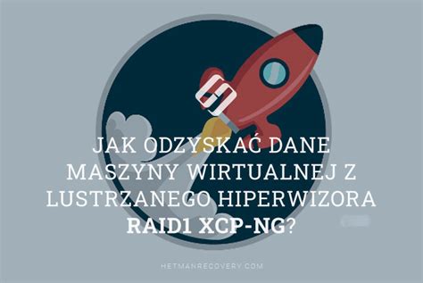 Jak Odzyska Dane Maszyny Wirtualnej Z Lustrzanego Hiperwizora Raid