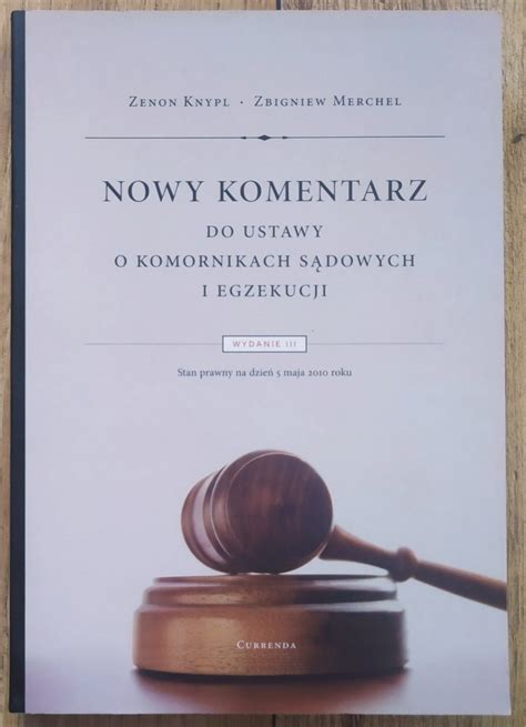 Nowy Komentarz Do Ustawy O Komornikach S Dowych I Egzekucji