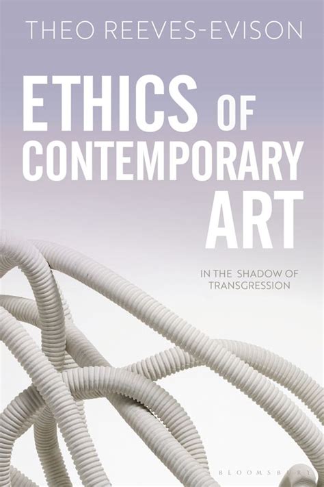 Ethics Of Contemporary Art In The Shadow Of Transgression Theo Reeves