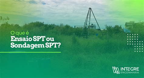 O Que Ensaio Spt Ou Sondagem Spt Integre Engenharia