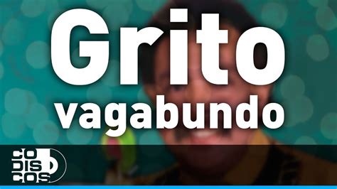 Grito Vagabundo Mejores Juan Pi A Audio Youtube