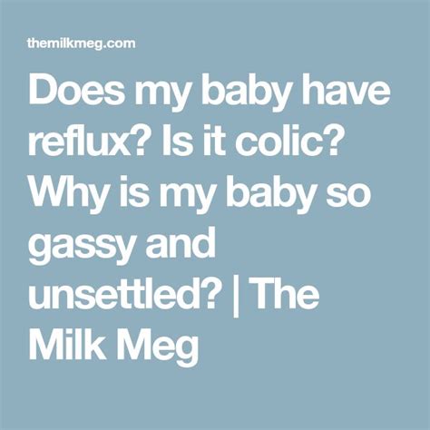 Does my baby have reflux? Is it colic? Why is my baby so gassy and ...