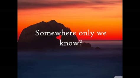 Somewhere Only We Know Keane Lyrics Youtube