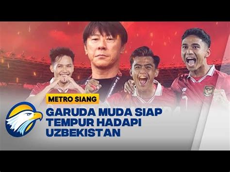 Garuda Muda Siap Tempur Hadapi Uzbekistan YouTube