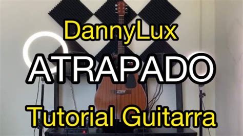 Atrapado Dannylux Tutorial Guitarra Acordes Buscando Notas