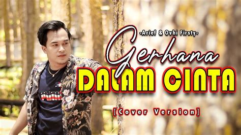 Gerhana Dalam Cinta Arief Ovhi Firsty Cover Version By Soni Egi