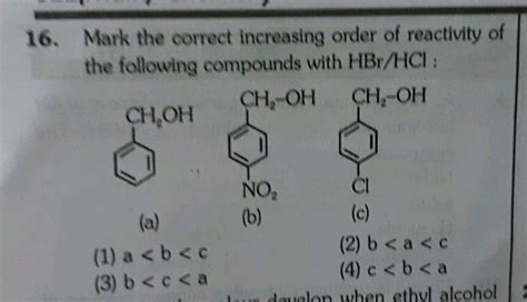 16 Mark The Correct Increasing Order Of Reactivity Of The Following