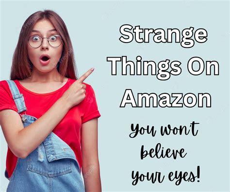 Weird Things On Amazon - You won't believe your eyes!