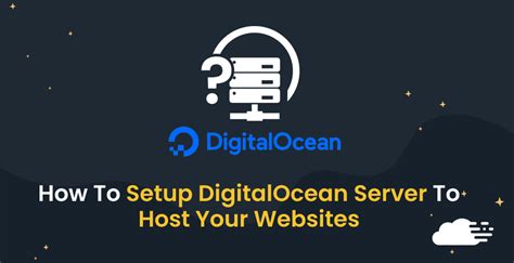 How To Setup Digitalocean Server To Host Your Websites