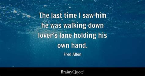 Fred Allen - The last time I saw him he was walking down...