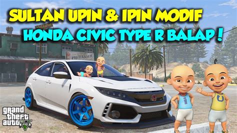 Sultan Upin Ipin Modif Honda Civic Type R Full Modif Berhantu Serem