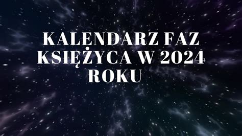 Fazy księżyca kalendarz 2024 Dobry sennik YouTube