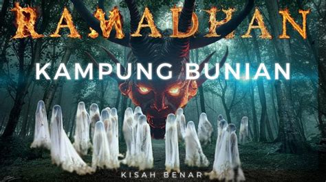 Ramadhan Di Kampung Bunian Berdasarkan Kisah Benar Youtube