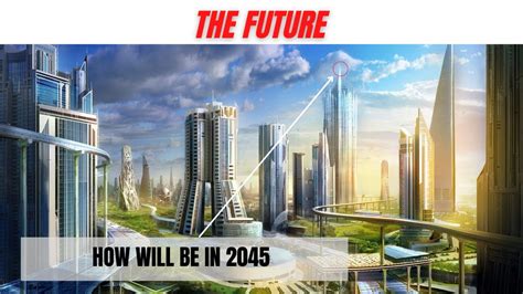 World In 2045 Unveiling The Future Bold Predictions And Astonishing