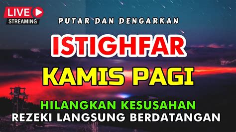 Dzikir Istighfar Kamis Pagi Penghapus Dosa Taubatan Nasuha Dahsyat