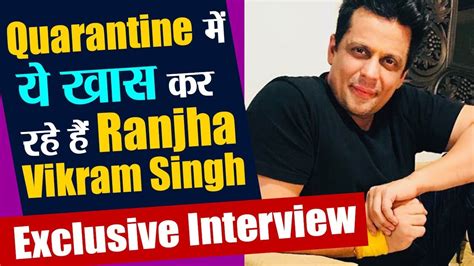 Ranjha Vikram Singh ऐसे बिता रहे अपना Quarantine Time Exclusive