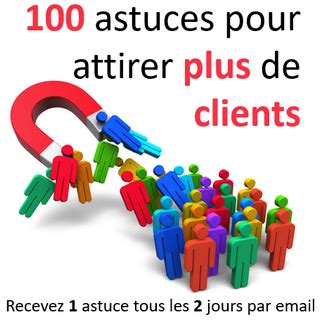 100 Astuces Pour Attirer Plus De Clients ConseilsMarketing