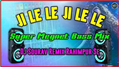 Jiile Le Jile Le Aayo Aayo Jile Le Super Megnet Bass Mix Dj