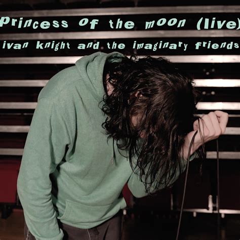 Ivan Knight And The Imaginary Friends Princess Of The Moon Live